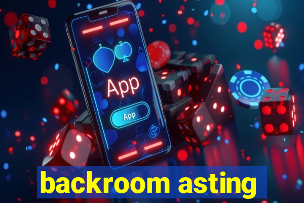backroom asting